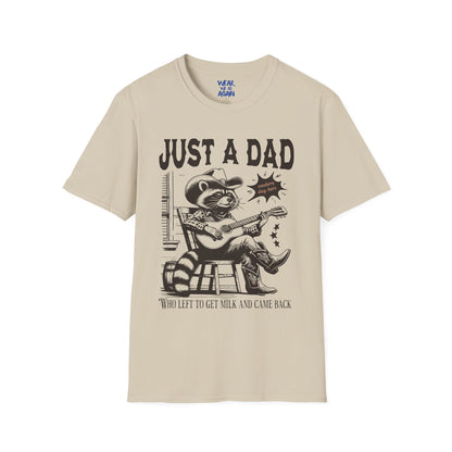 Just a Dad who went out for milk and came back- Dad humor tshirt