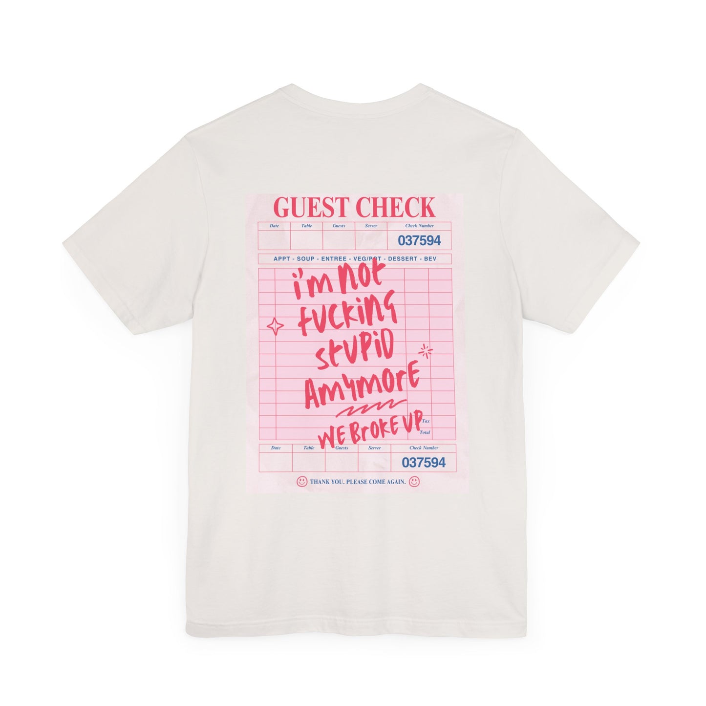 I'm not fucking Stupid anymore, we Broke up: Receipt Tee