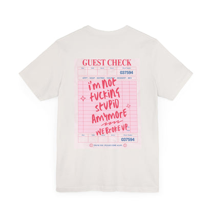 I'm not fucking Stupid anymore, we Broke up: Receipt Tee