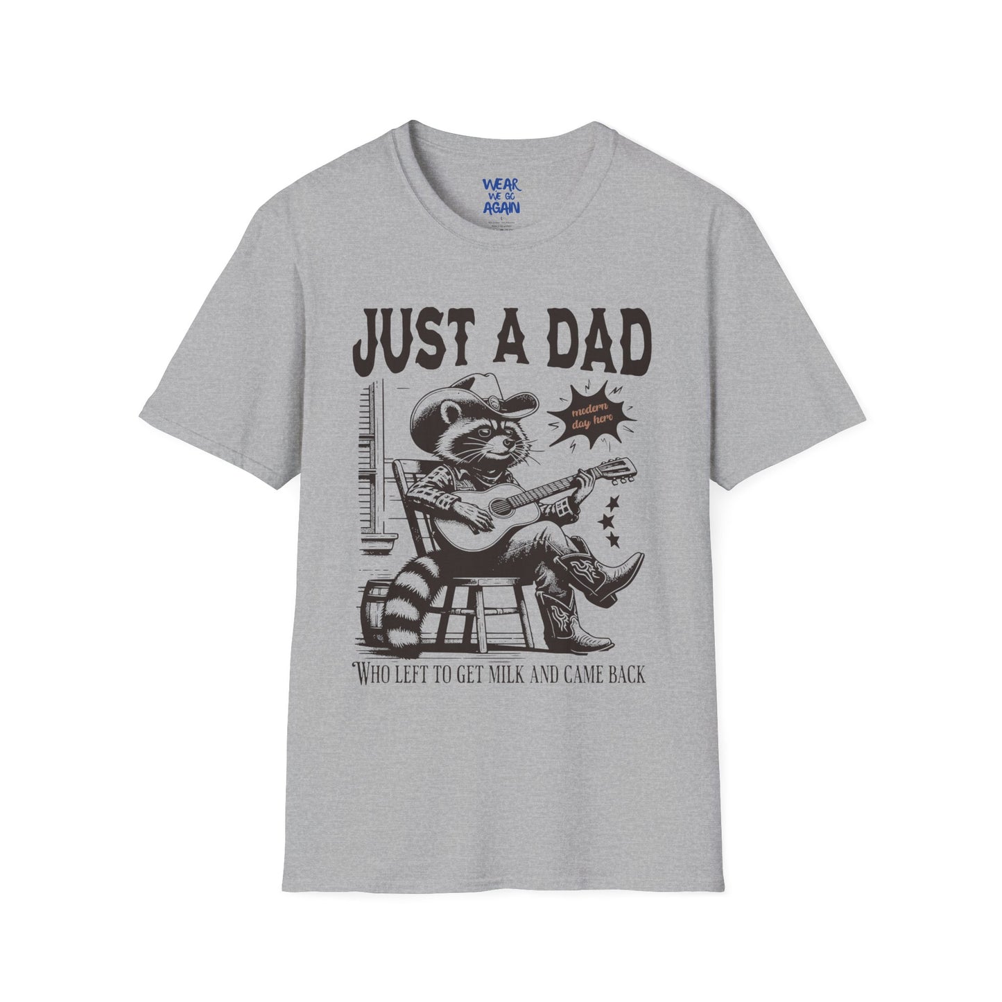 Just a Dad who went out for milk and came back- Dad humor tshirt