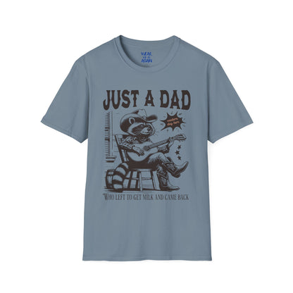 Just a Dad who went out for milk and came back- Dad humor tshirt