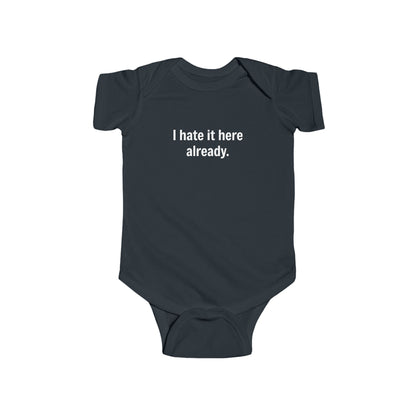 I Hate It Here Already- Baby onesie