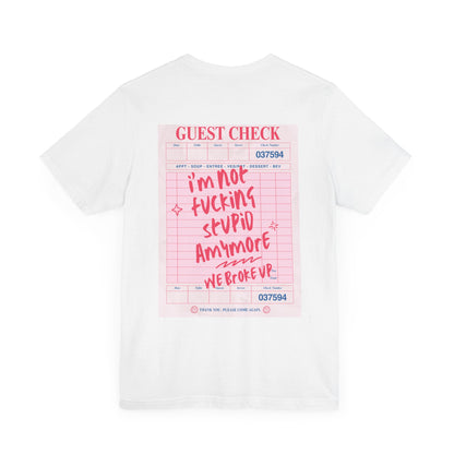 I'm not fucking Stupid anymore, we Broke up: Receipt Tee