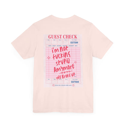 I'm not fucking Stupid anymore, we Broke up: Receipt Tee