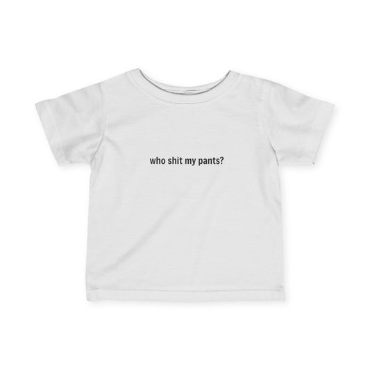 Who Shit My Pants?- Baby Shirt