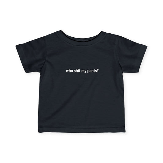 Who Shit My Pants?- Baby Shirt