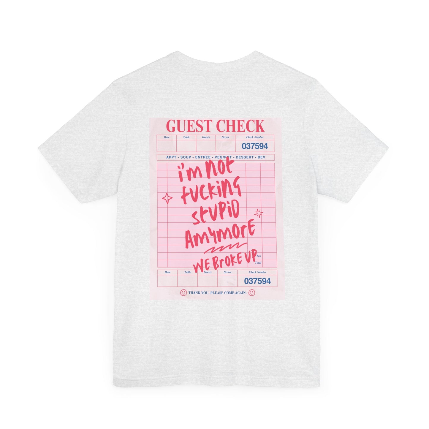 I'm not fucking Stupid anymore, we Broke up: Receipt Tee