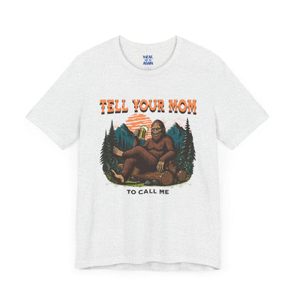 Tell your Mom to call me - Even bigfoot loves hot moms and beer