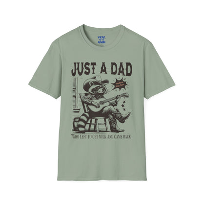 Just a Dad who went out for milk and came back- Dad humor tshirt