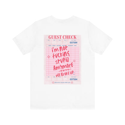 I'm not fucking Stupid anymore, we Broke up: Receipt Tee