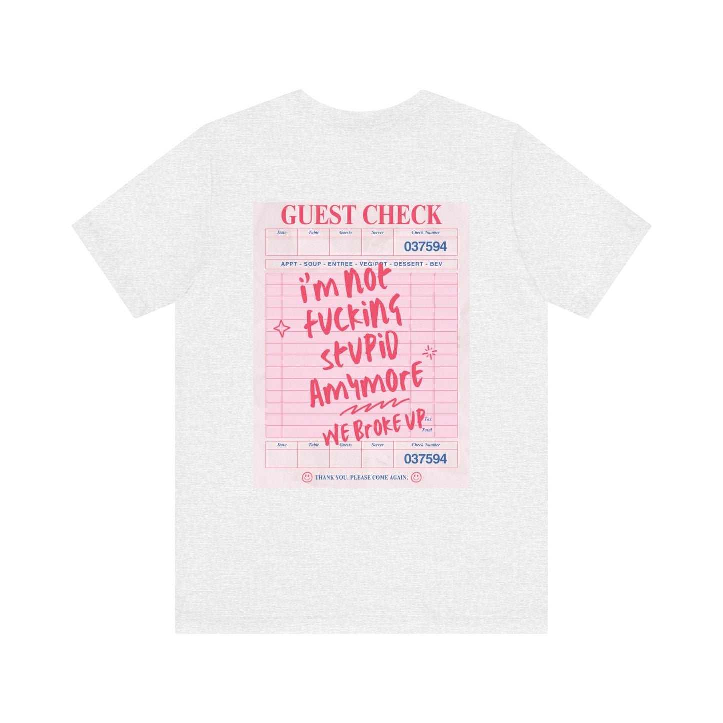 I'm not fucking Stupid anymore, we Broke up: Receipt Tee