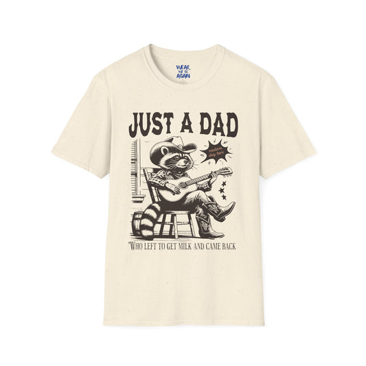 Just a Dad who went out for milk and came back- Dad humor tshirt