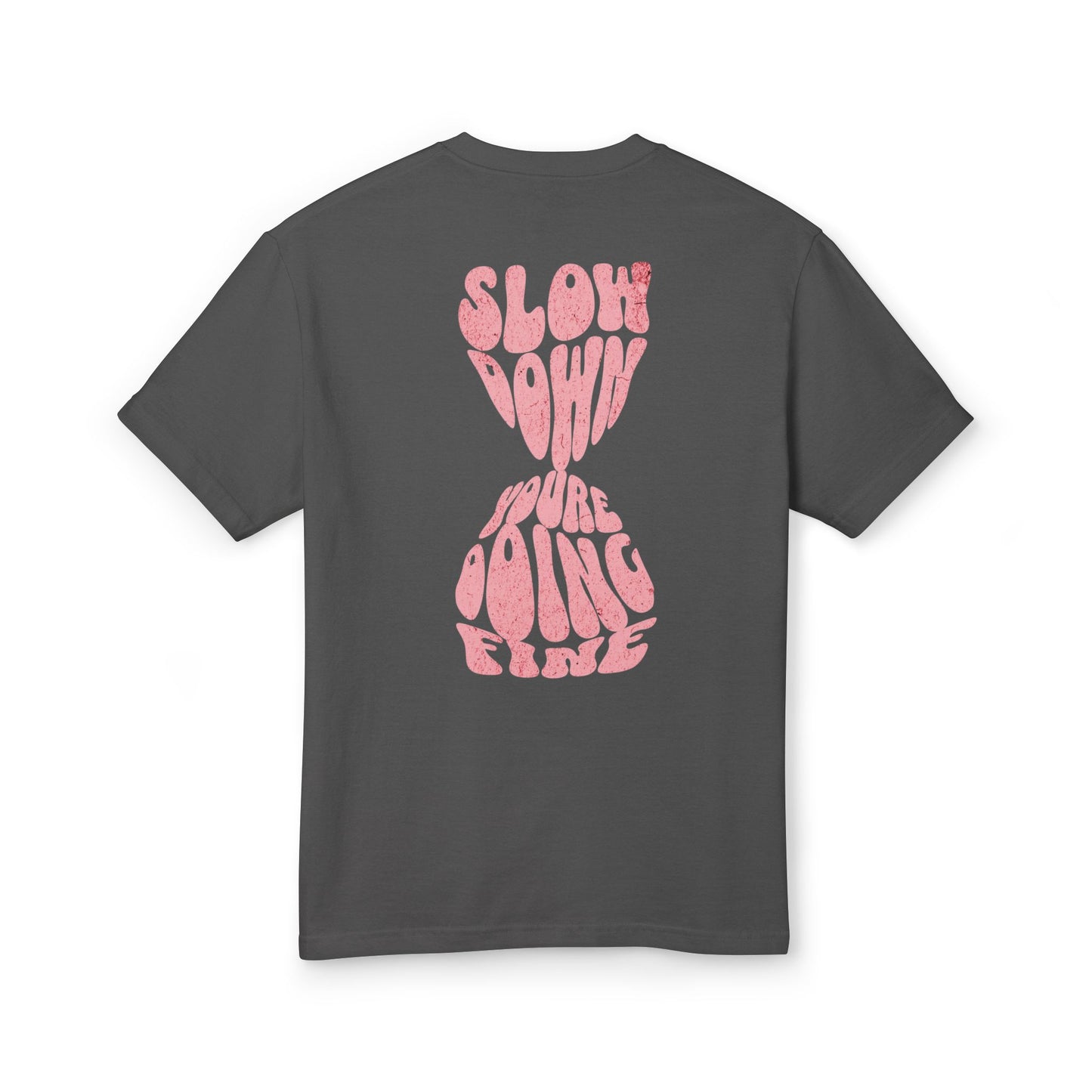 Slow down you're doing fine- hourglass tee