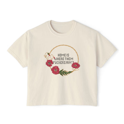 Home Is Where Them Fuckers Ain't Women's Boxy Tee - Relaxed Fit Floral Graphic Tee