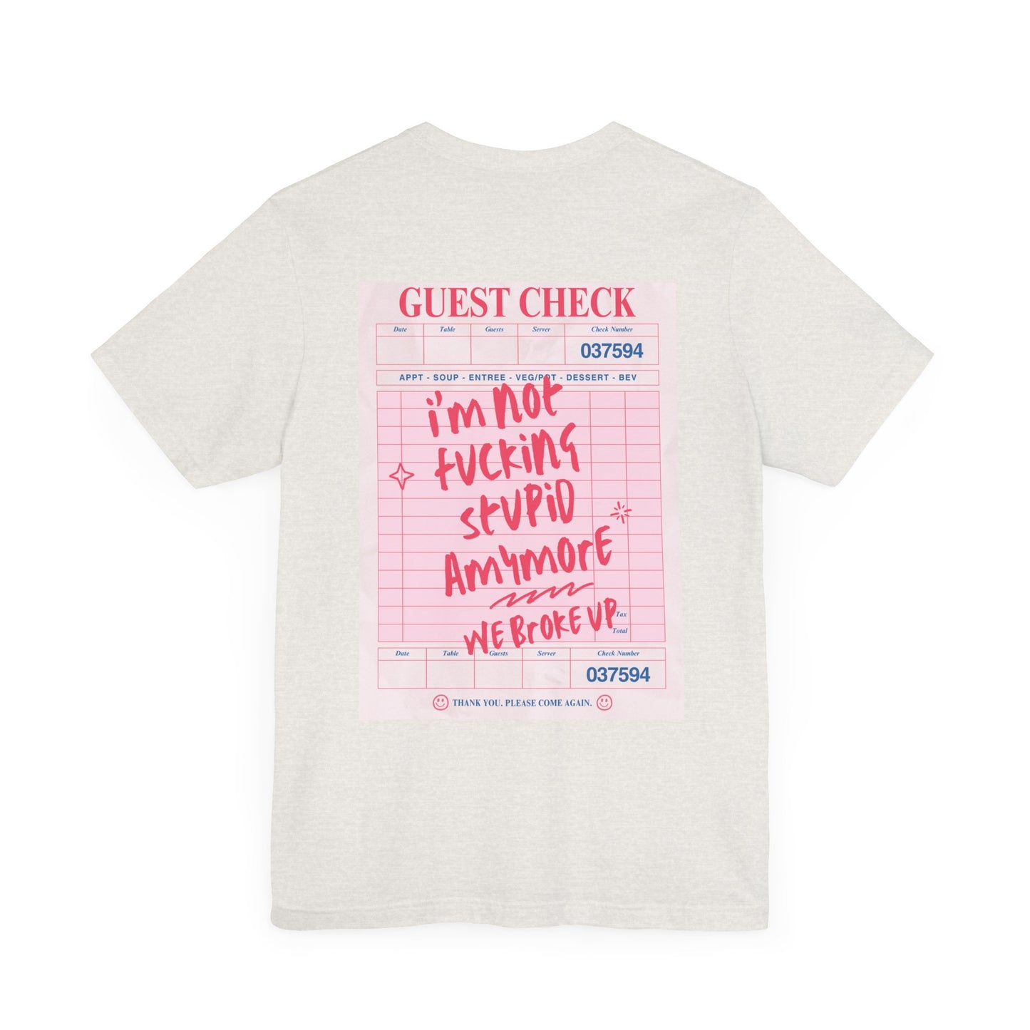 I'm not fucking Stupid anymore, we Broke up: Receipt Tee