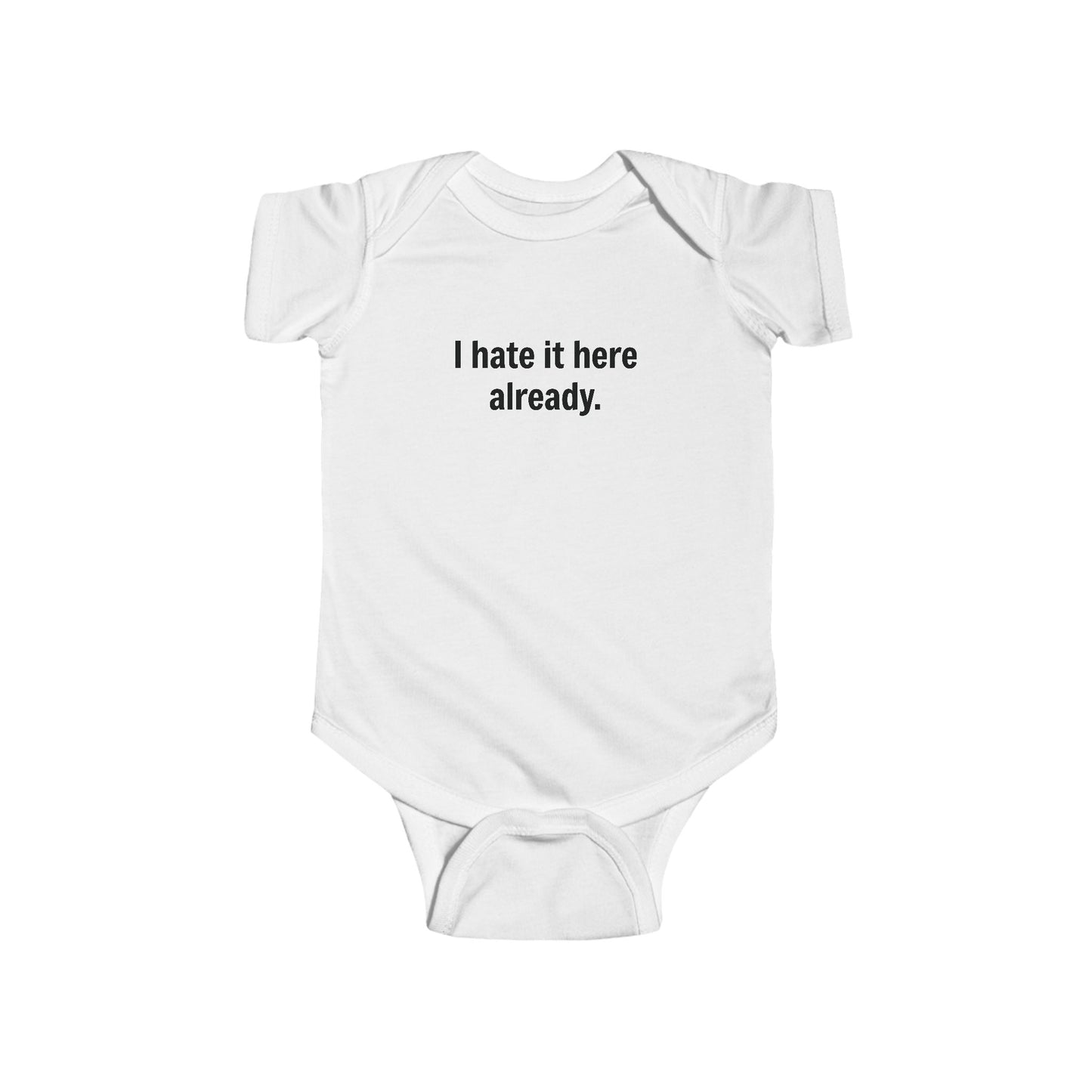 I Hate It Here Already- Baby onesie