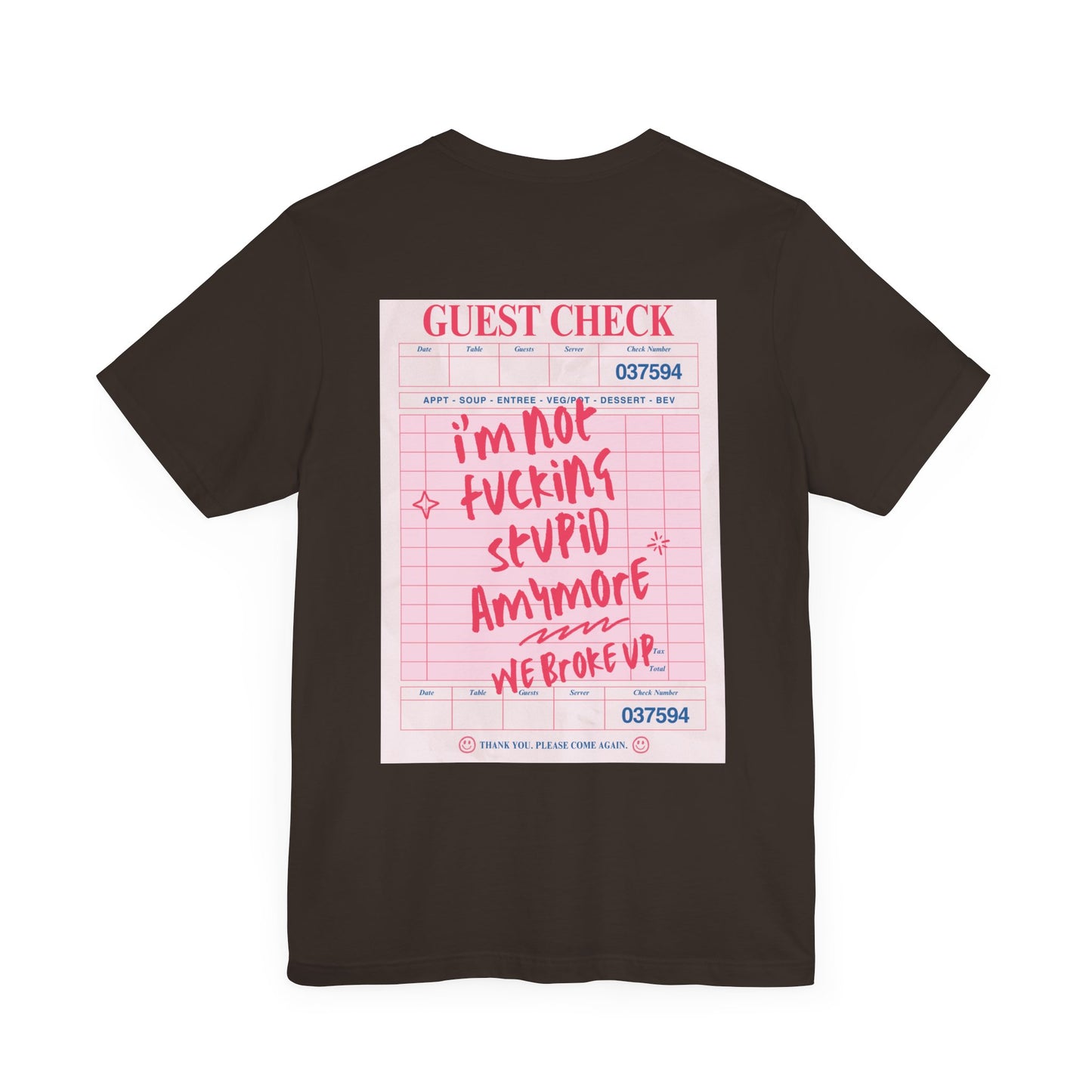 I'm not fucking Stupid anymore, we Broke up: Receipt Tee