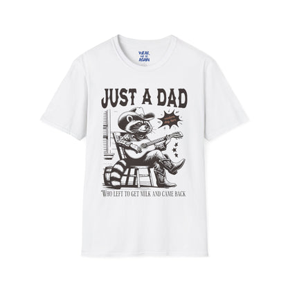 Just a Dad who went out for milk and came back- Dad humor tshirt