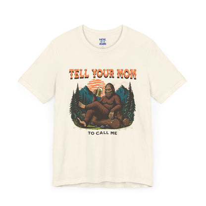 Tell your Mom to call me - Even bigfoot loves hot moms and beer