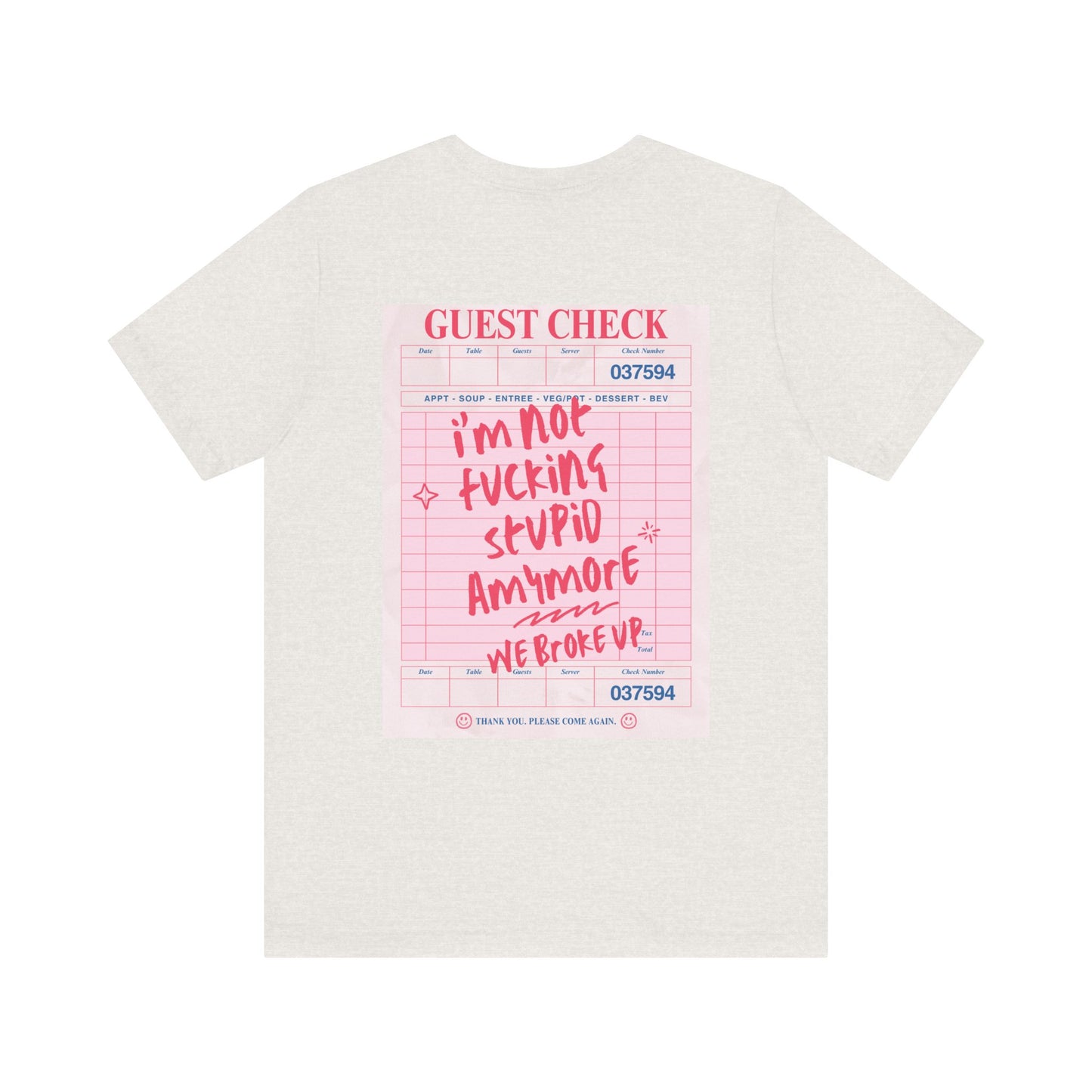 I'm not fucking Stupid anymore, we Broke up: Receipt Tee