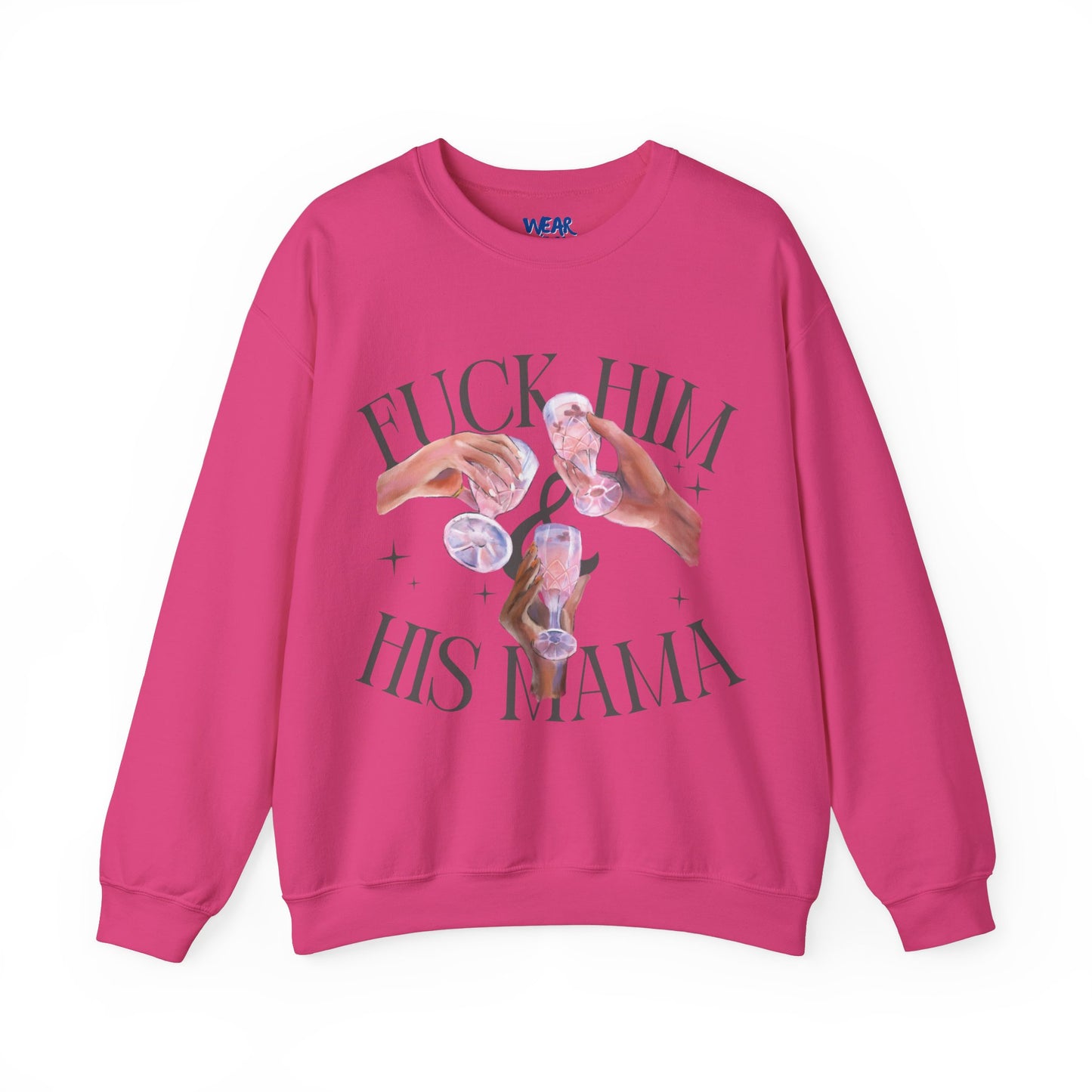 Fuck Him and His Mama Crewneck Sweatshirt Women's