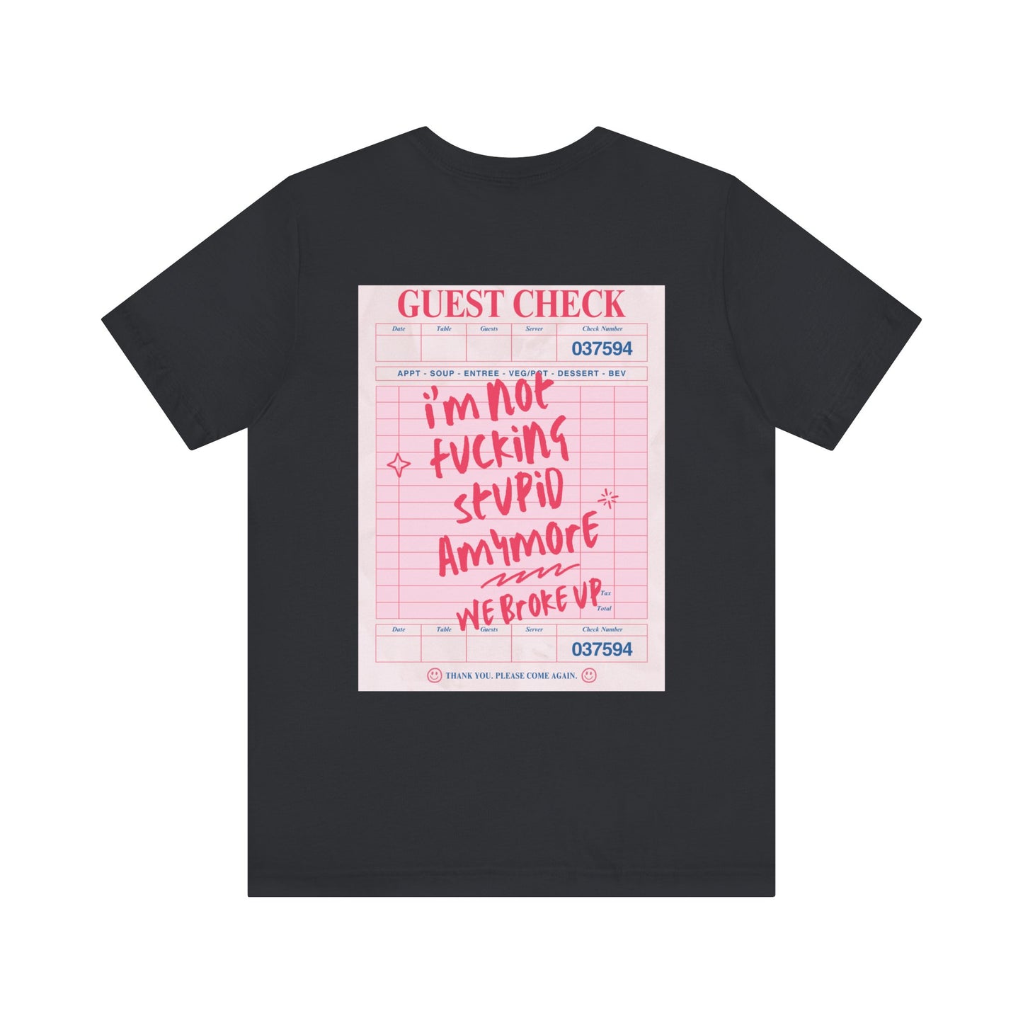 I'm not fucking Stupid anymore, we Broke up: Receipt Tee