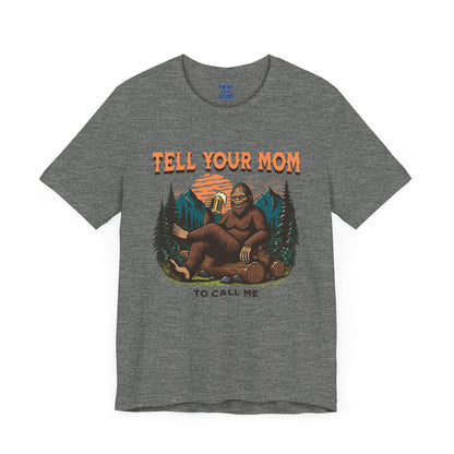 Tell your Mom to call me - Even bigfoot loves hot moms and beer