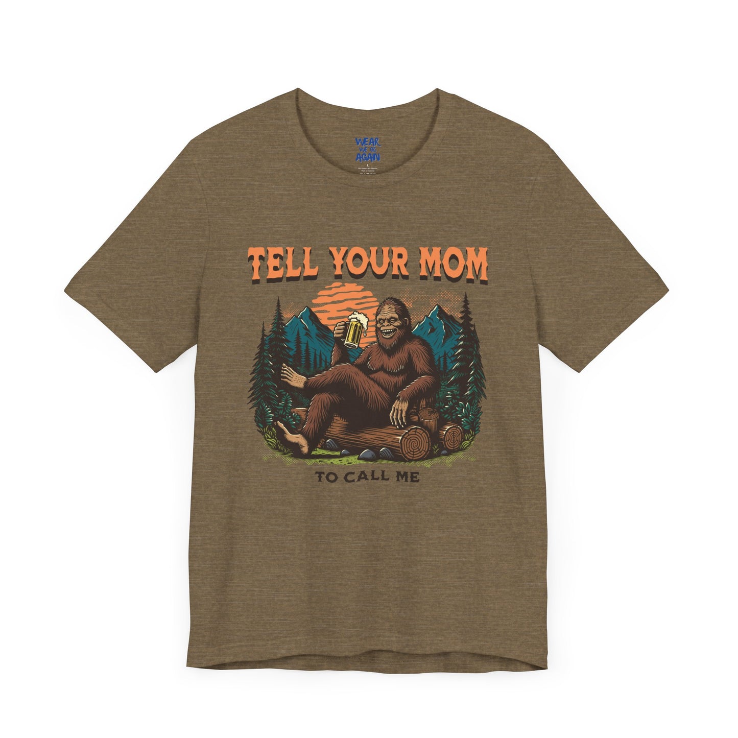 Tell your Mom to call me - Even bigfoot loves hot moms and beer