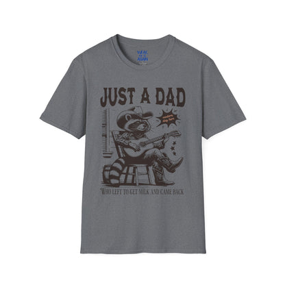 Just a Dad who went out for milk and came back- Dad humor tshirt