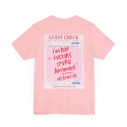 I'm not fucking Stupid anymore, we Broke up: Receipt Tee