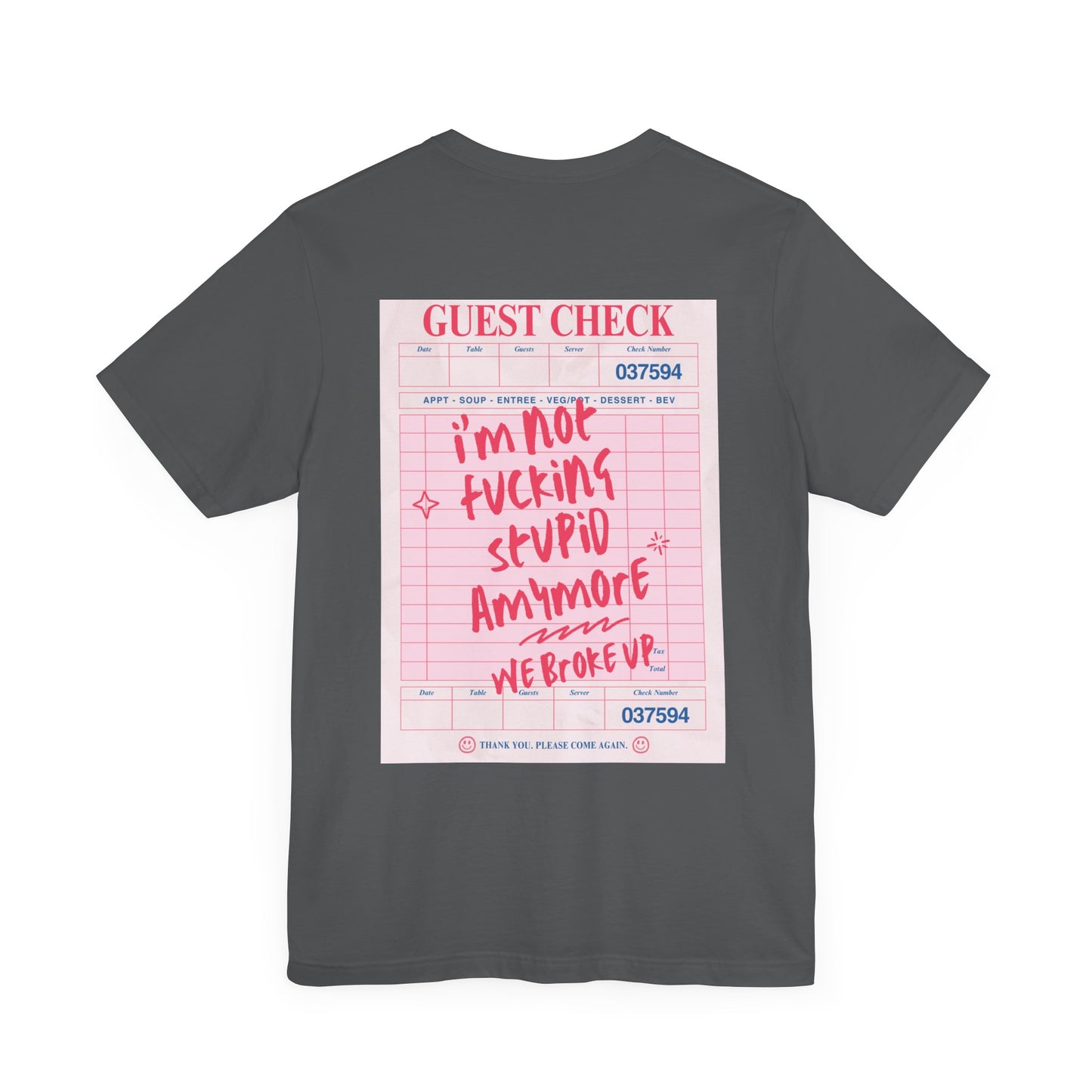 I'm not fucking Stupid anymore, we Broke up: Receipt Tee