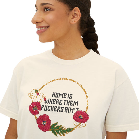 Home Is Where Them Fuckers Ain't Women's Boxy Tee - Relaxed Fit Floral Graphic Tee