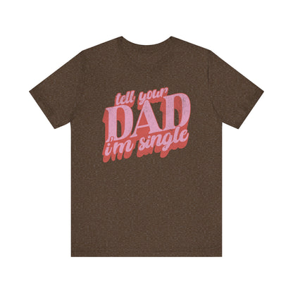 Tell your dad I'm single women's retro t-shirt