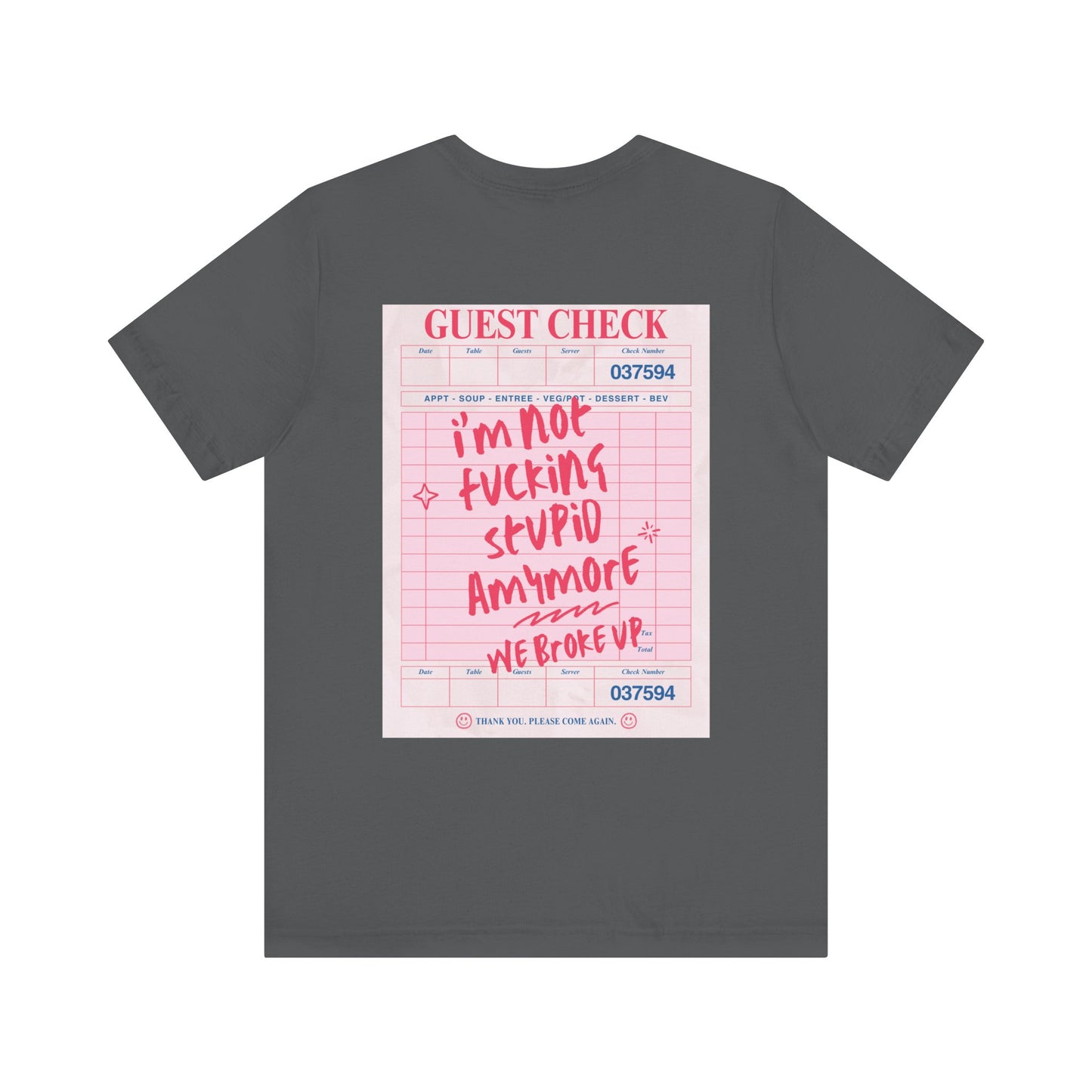 I'm not fucking Stupid anymore, we Broke up: Receipt Tee