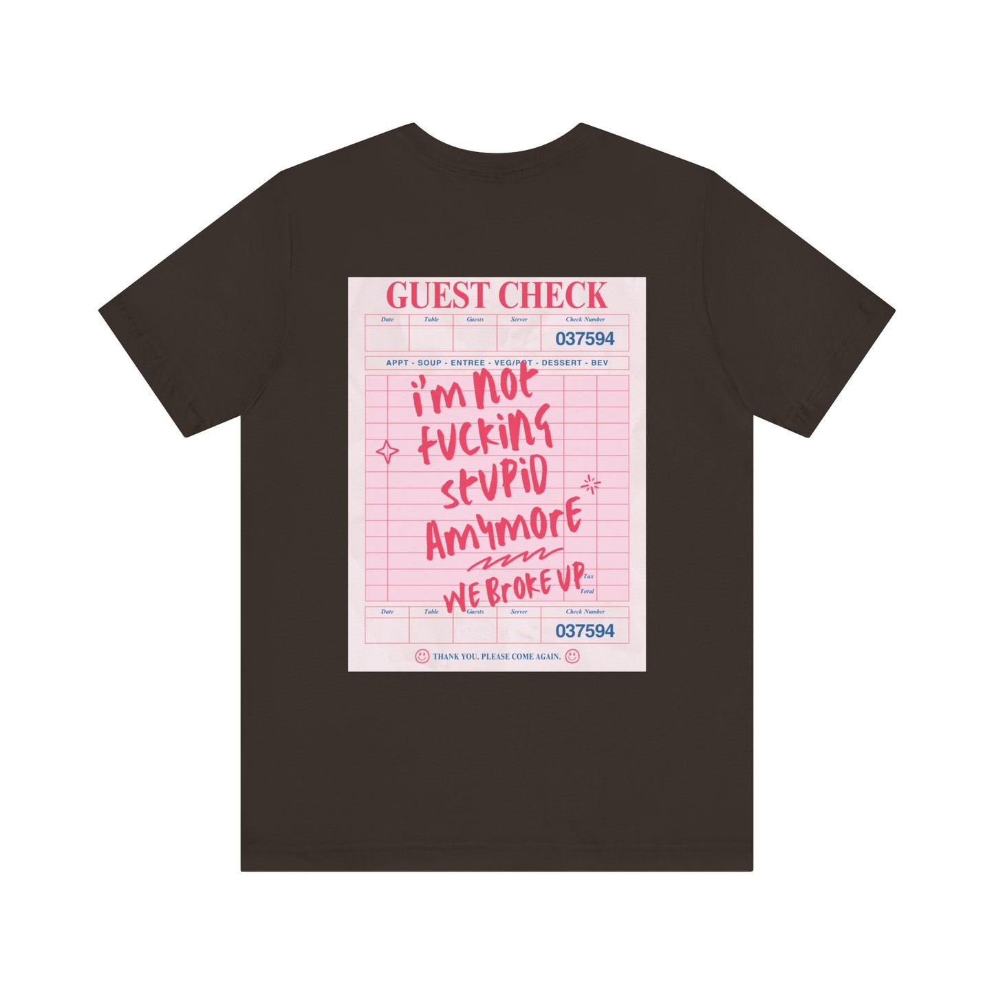 I'm not fucking Stupid anymore, we Broke up: Receipt Tee