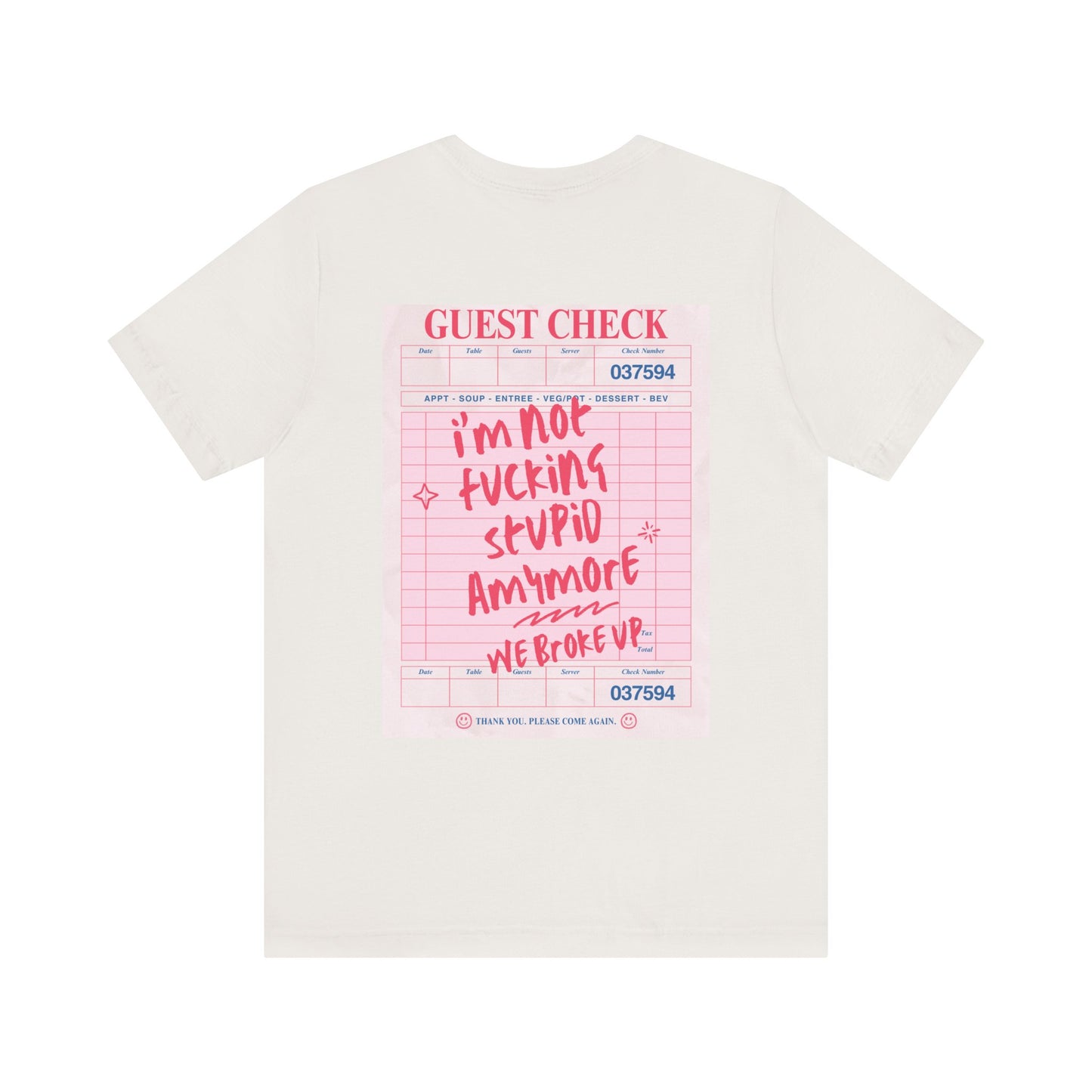 I'm not fucking Stupid anymore, we Broke up: Receipt Tee