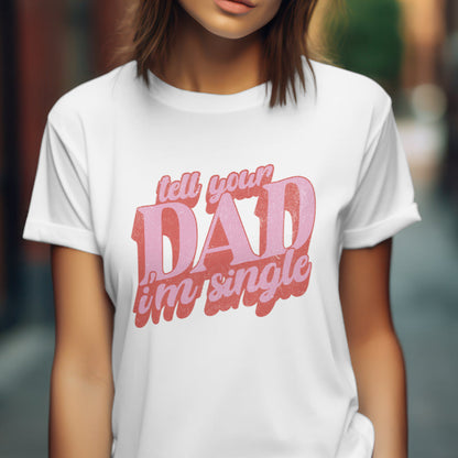 Tell your dad I'm single women's retro t-shirt