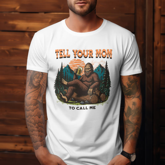 Tell your Mom to call me - Even bigfoot loves hot moms and beer